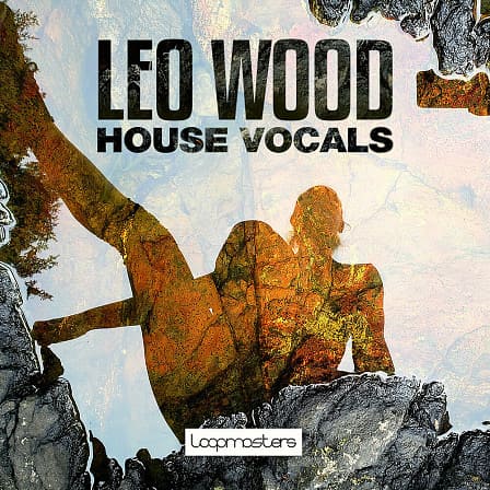 Leo Wood House Vocals - Vocals from one of the finest talents to emerge from the UK dance music circuit