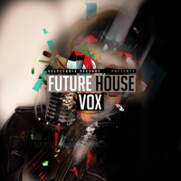 Future House Vox - Strong workable hooks that will give your tracks the edge in the clubs