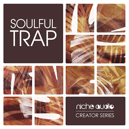 Creator Series: Soulful Trap - Everything that you need to feed your creative side