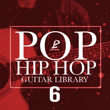 Pop Hip Hop Guitar Library 6 - 42 live guitar samples that will stir creativity for your next production