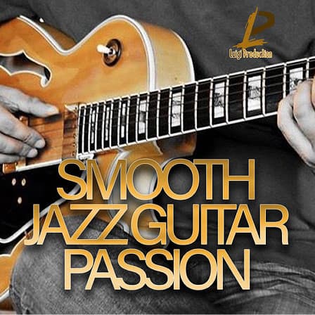 Smooth Jazz Guitar Passion - 74 live guitar samples loaded with some incredible guitar riffs