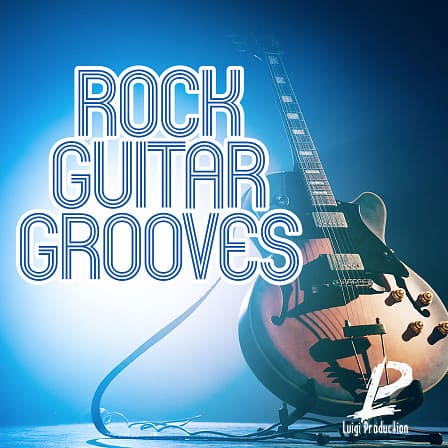 Rock Guitar Grooves - An essential pack for producers looking for that unique Rock live guitar sound
