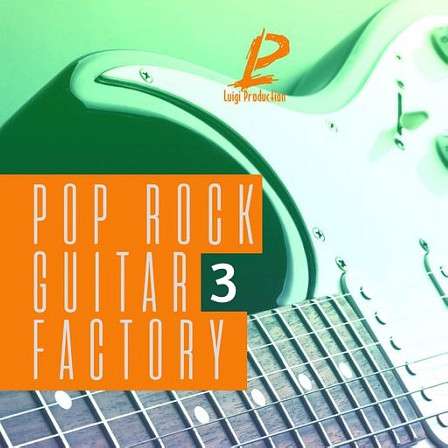 Pop Rock Guitar Factory 3 - Luigi Productions presents 70 amazing live acoustic & electric guitar samples