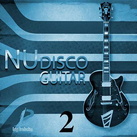 Nu Disco Guitar 2 - Use these sounds in Nu Disco, Funk, Pop, RnB, Gospel, Soul, and HipHop tracks