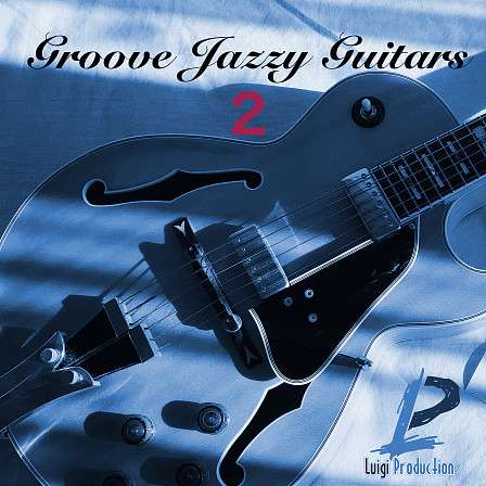 Groove Jazzy Guitars 2 - Luigi Productions providing 46 amazing live jazz funk electric guitar samples