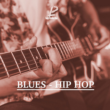 Blues Hip Hop - An essential product for producers looking for unique Blues live guitar sounds
