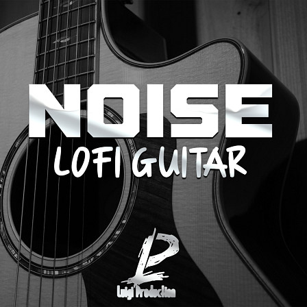 Noise Lo-Fi Guitar - Luigi gives you some of the most amazing live Lo-Fi guitar samples on the market