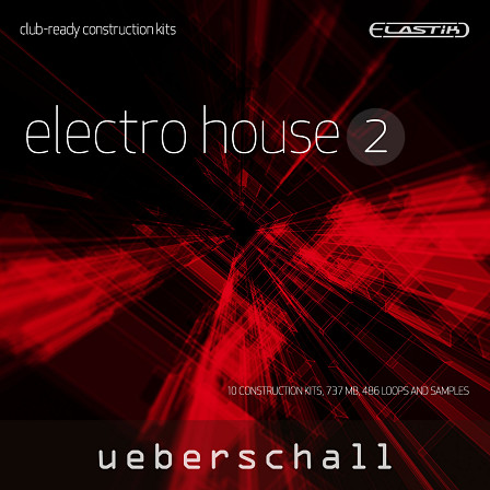 Electro House 2 - 10 massive construction kits for creating club friendly mixes