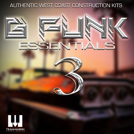 G Funk Essentials 3 - Epic construction kits packed full of fat west coast sounds