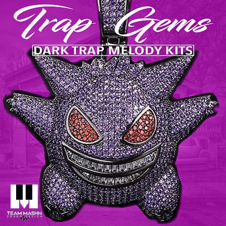 Trap Gems - Another game changing set of 10 studio crafted Melody construction kits