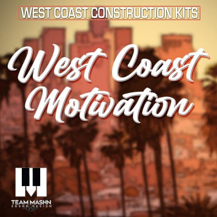West Coast Motivation - Jam-packed with Fat kick, Snares, funky Bass lines & melody loops