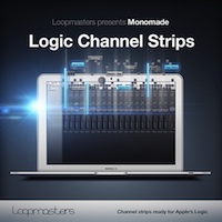 Monomade Logic Channel Strips - Perfect for producers looking to add that edge to their productions