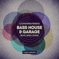 Bass House & Garage - Exceptional sounds and loops from the emerging Bass Music scene