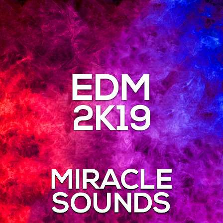 EDM 2K19 - A powerful sample library for EDM / Electro producers