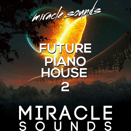 Future Piano House 2 - Miracle Sounds is excited to present Future House 2!
