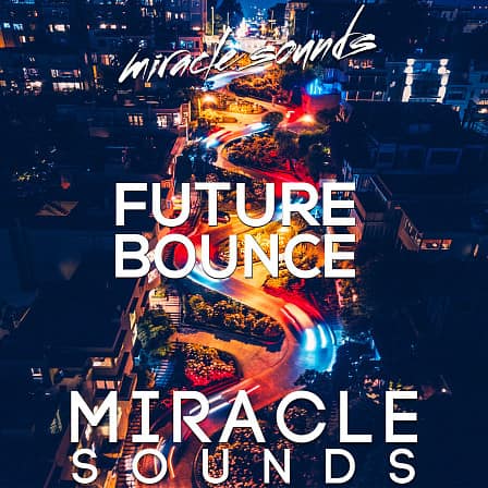Future Bounce - Miracle Sounds are excited to present Future Bounce!