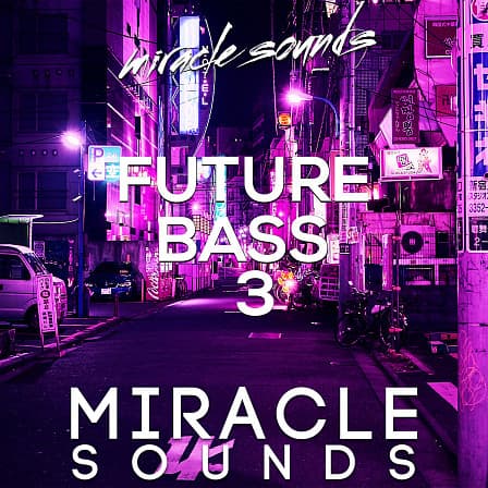 Future Bass 3 - A heavy new sample library for Future Bass producers