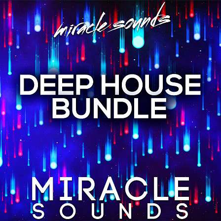 Deep House Bundle - A powerful set of 3 x sample libraries for Deep House producers