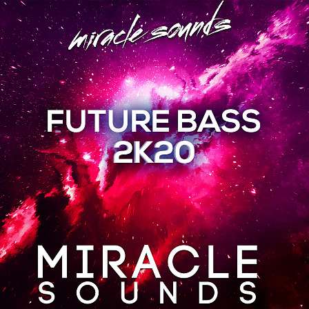Future Bass 2K20 - Miracle Sounds is excited to present Future Bass 2K20