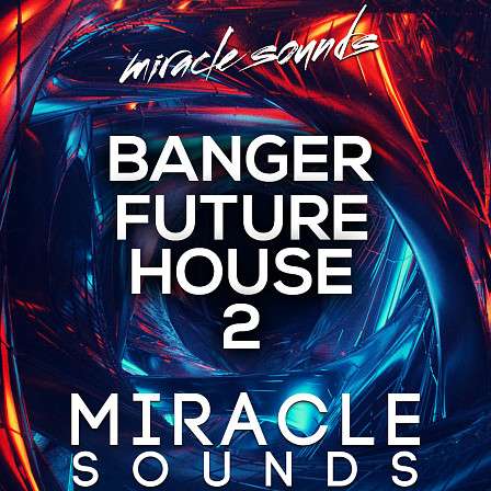 Banger Future House 2 - 5 Full Construction Kits, 27 MIDI Files, 25 Sylenth1 presets and more!