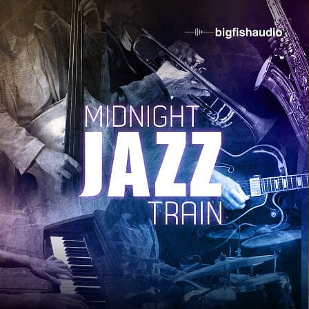 Midnight Jazz Train - 4.7 GB of incredible Jazz loops