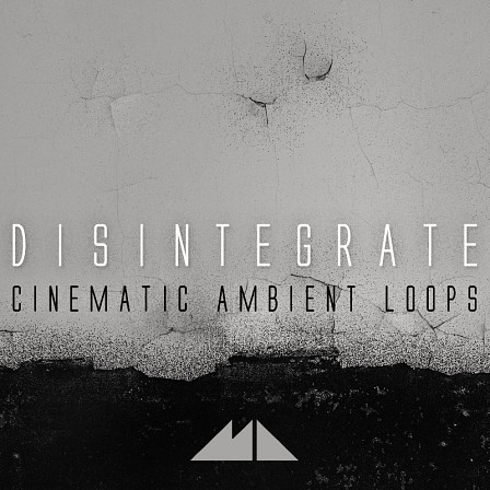 Disintegrate - Cinematic Ambient Loops - 610MB reel of deeply evocative sound, soaked in texture, atmosphere and craft