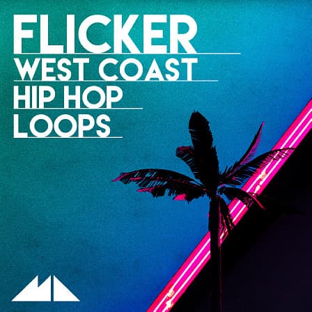 Flicker - West Coast Hip Hop Loops - A whole host of smooth and soulful, production-ready sounds