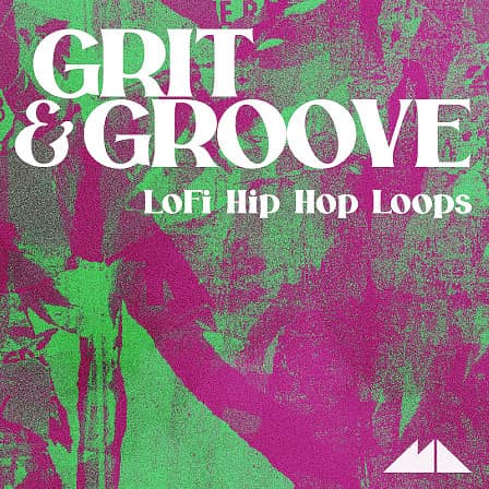 Grit & Groove - LoFi Hip Hop Loops - Mode Audio spins you back in time on the reels of a dusty tape machine