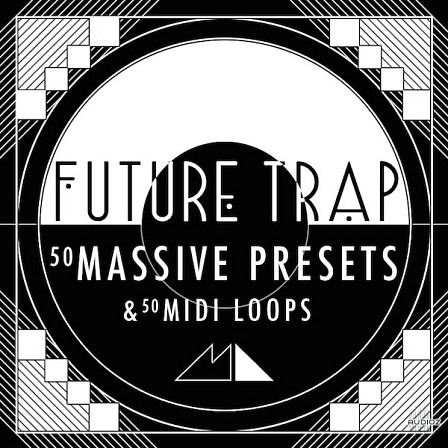 Future Trap - Massive Presets - Irresistible deep 808-style bass, menacing synths, twisted percussion and more