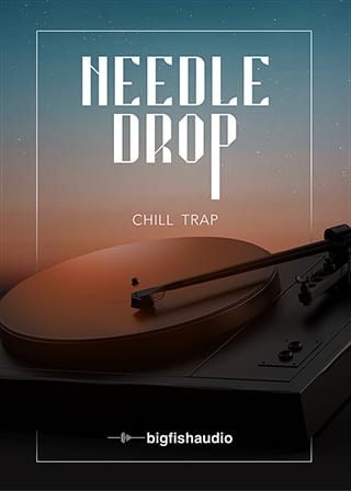 Needle Drop: Chill Trap - 50 chill Trap construction kits oozing with vibe