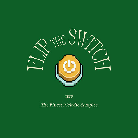 Flip The Switch - Go Get the finest melodic Trap Samples with this brand new Pack!
