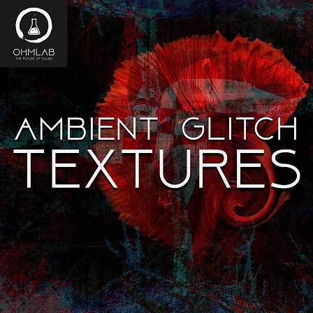 Ambient Glitch Textures - Immersive. Expansive. Limitless. Textures. Oddities. Huge. Unfiltered. Trippy.