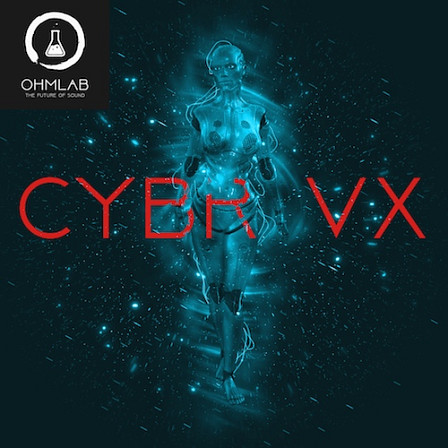CYBR VX - CYBR VX is a collection of futuristic vocal loops and fresh one-shots!