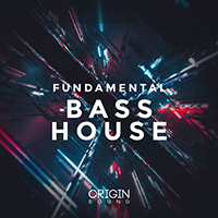 Fundamental Bass House - Ultra-clean drum hits, Tearing Bass lines & classic 90's inspired chord loops