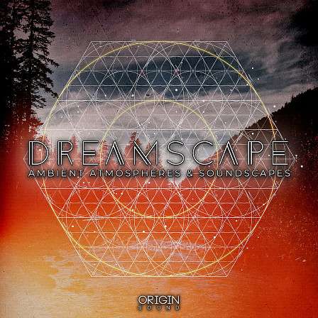 Dreamscape - Ambient Atmospheres & Soundscapes - Experience the evocative melodies and sophisticated atmospheres of Origin Sound