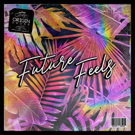 Future Feels - Dive deep into the sonic ocean of Future Feels, Origin Sound’s latest pack