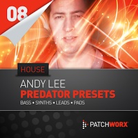 Andy Lee - House Synth Presets For Predator - Sound ammunition for your next production