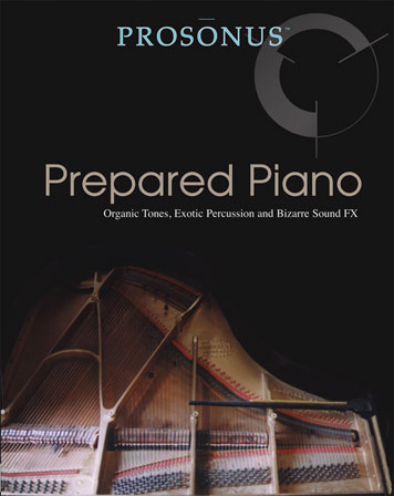 Prosonus Prepared Piano - Prepared piano samples, bizarre timbres, FX, atmospheres, scrapes and more