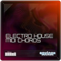 Electro House MIDI Chords - Make your tunes really stand out from the crowd