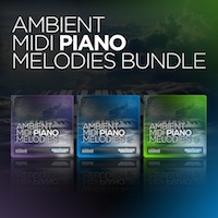 Ambient MIDI Piano Melodies Bundle (Vols 1-3) - The 3 most popular Equinox Sounds 'Ambient MIDI' piano collections in 1 bundle