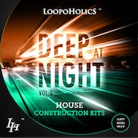 Deep At Night Vol.3: House Construction Kits - 6 fully mixed, mastered, hot and sunny Deep House Construction Kits