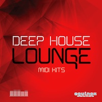 Deep House Lounge MIDI Kits - 5 late night and warm Construction Kits in MIDI format