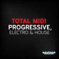 Total MIDI: Progressive, Electro, House - 9 MIDI collections for creating all types of Progressive, House and Electro styl