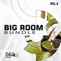 Play It Loud: Big Room Bundle Vol.2 - 19 fresh, top Construction Kits and 120 hard chart kicks