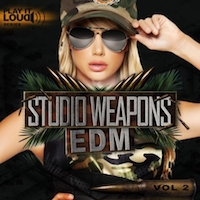 Play It Loud: Studio Weapons Vol.2 EDM - A powerful series designed for Progressive House, Electro House and more