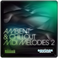 Ambient & Chillout MIDI Melodies 2 - 30 melodies in MIDI format for producers searching for some melodic inspiration