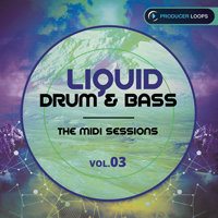 Liquid Drum & Bass: The MIDI Sessions Vol.3 - A fresh grasp of Drum & Bass in MIDI format