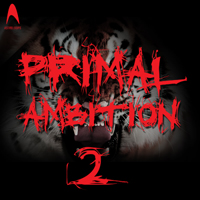 Primal Ambition 2 - Part two of the primal hip hop series hellbent on ascension