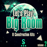 Let's Play: Big Room Vol.2 - Eight packed construction kits waiting to do your electro dancefloor bidding