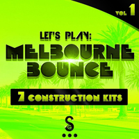 Let's Play: Melbourne Bounce Vol.1 - Seven explosive Construction Kits inspired by Electro House stars 